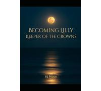 Becoming Lilly Keeper Of The Crowns