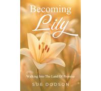 Becoming Lily: Walking Into the Land of Promise