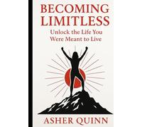 Becoming Limitless: Unlock the Life You Were Meant to Live