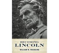 Becoming Lincoln by William W. Freehling William W. Freehling (Auteur)