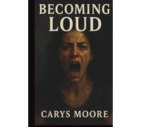 Becoming Loud: Speaking Truth, Reclaiming Power, and Fighting for What They Said I’d Never Have