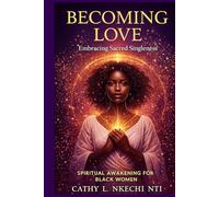 BECOMING LOVE A Spiritual Awakening Story for Black Women: A Spiritual Awakening Story for Black Women