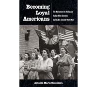 Becoming Loyal Americans The Movement to Reclassify Italian Alien Enemies during the Second World War - Antonia Marie Cucchiara - Fordham University Press - ebook (ePub) - Livre
