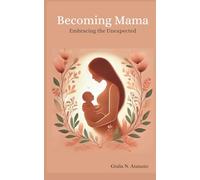 Becoming Mama: Embracing the Unexpected