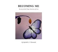 Becoming Me: My Story of God’s Hope, Protection, and Love