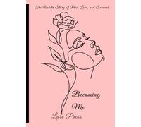 BECOMING ME: THE UNTOLD STORY OF PAIN, LOVE AND SURVIVAL
