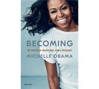 Becoming. Mi Historia Adaptada Para Jovenes Becoming Adapted for Young Reader S by Michelle Obama Michelle Obama (Auteur)