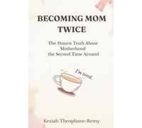 Becoming Mom Twice: The Honest Truth About Motherhood the Second Time Around