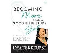 Becoming More Than a Good Bible Study Girl
