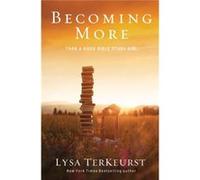 Becoming More Than A Good Bible Study Girl (Paperback) Lysa Terkeurst, (Auteur)