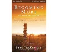 Becoming More Than a Good Bible Study Girl Participants Guide - Lysa TerKeurst - HarperChristian Resources - Livre en Anglais - Paperback Lysa TerKeurstLysa TerKeurst (Auteur)