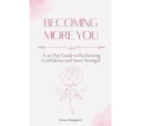 Becoming More You: A 30-Day Guide to Reclaiming Confidence and Inner Strength