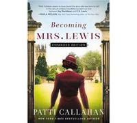 Becoming Mrs. Lewis Expanded Edition by Patti Callahan Patti Callahan (Auteur)