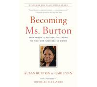 Becoming Ms. Burton: From Prison to Recovery to Leading the Fight for Incarcerated Women