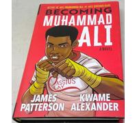 Becoming Muhammad Ali by James Patterson and Kwame Alexander