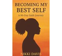 BECOMING MY BEST SELF: A 90 Day Faith Journey