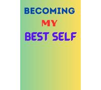 Becoming My Best Self: Daily prompts for mindset shifts, self-love notes, and weekly goals