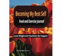 Becoming My Best Self-Food and Exercise Journal: A 2-Year Daily Food and Workout Log to Stay Accountable and Reach Your Goals
