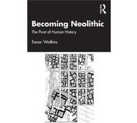 Becoming Neolithic by Watkins Trevor University of Edinburgh UK. Paperback Book Watkins, Trevor (Auteur)