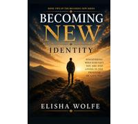 Becoming New: Identity: Discovering Who God Says You Are