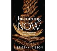 Becoming Now, Short Poems from a Year of Listening