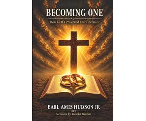 Becoming One: How GOD Preserved Our Covenant