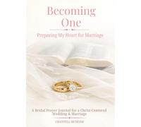 Becoming One: Preparing My Heart For Marriage: A Bridal Journal for a Christ-Centered Wedding and Marriage