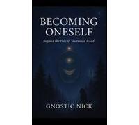 Becoming Oneself Paperback Book By Gnostic Nick