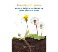 Becoming Orthodox Women, Religion, and Ethnicity in the American South - Elena V. Kravchenko - Fordham University Press - ebook (ePub) - Livre