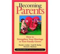 Becoming Parents by Markman & Howard J. Denver & Colorado Jordan, Pamela L., Stanley, Scott M., Markman, Howard J. (Auteur)