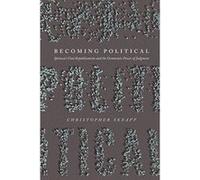 Becoming Political: Spinoza's Vital Republicanism and the Democratic Power of Judgment - [Version Originale] Inconnu (Auteur)