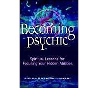 Becoming Psychic: Spiritual Lessons For Focusing Your Hidden Abilities