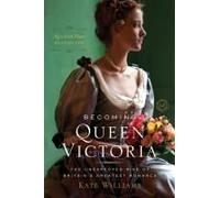 Becoming Queen Victoria
