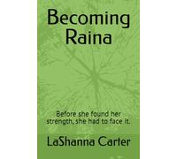Becoming Raina: Before she found her strength, she had to face it.