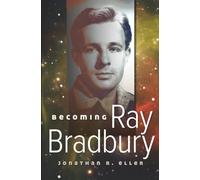 Becoming Ray Bradbury