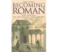 Becoming Roman: The Origins of Provincial Civilization in Gaul