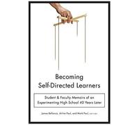 Becoming Self-Directed Learners: Student & Faculty Memoirs Of An Experimenting High School 40 Years Later