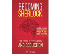 Becoming Sherlock: The Power of Observation & Deduction
