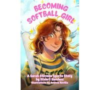 Becoming Softball Girl: Book Three in The Sarah Stevens Sports Stories