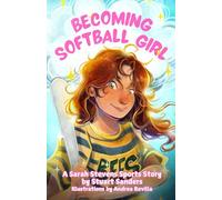 Becoming Softball Girl: Book Three in The Sarah Stevens Sports Stories