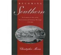 Becoming Southern The Evolution of a Way of Life Warren County and Vicksburg Mississippi 17701860 by Christopher Morris Christopher Morris (Auteur)
