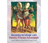 Becoming Strategic with Robotic Process Automation by Mary C. Lacity Leslie P. Willcocks John Hindle Mary C. Lacity (Auteur)