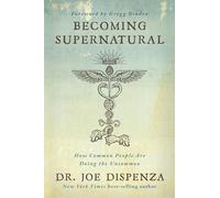 Becoming Supernatural: How Common People Are Doing the Uncommon