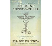 Becoming Supernatural How Common People Are Doing the Uncommon (anglais)
