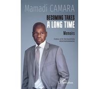Becoming takes a long time Memoirs - Mamadi Camara - L'harmattan - broché - Roman