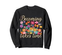 Becoming Takes Time Art Folk Art Floral Botanique Cadeau Sweatshirt