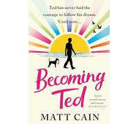 Becoming Ted: The joyful and uplifting novel from the author of The Secret Life of Albert Entwistle