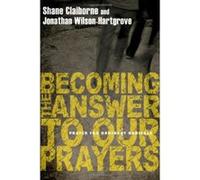 Becoming the Answer to Our Prayers Jonathan Wilson-hartgrove, Shane Claiborne (Auteur)