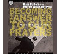 Becoming the Answer to our Prayers: Prayer for Ordinary Radicals