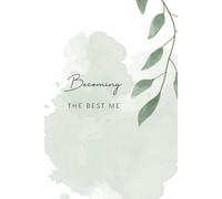 Becoming The Best Me: A Journal for Personal Growth, Goal-Setting, and Mindful Living